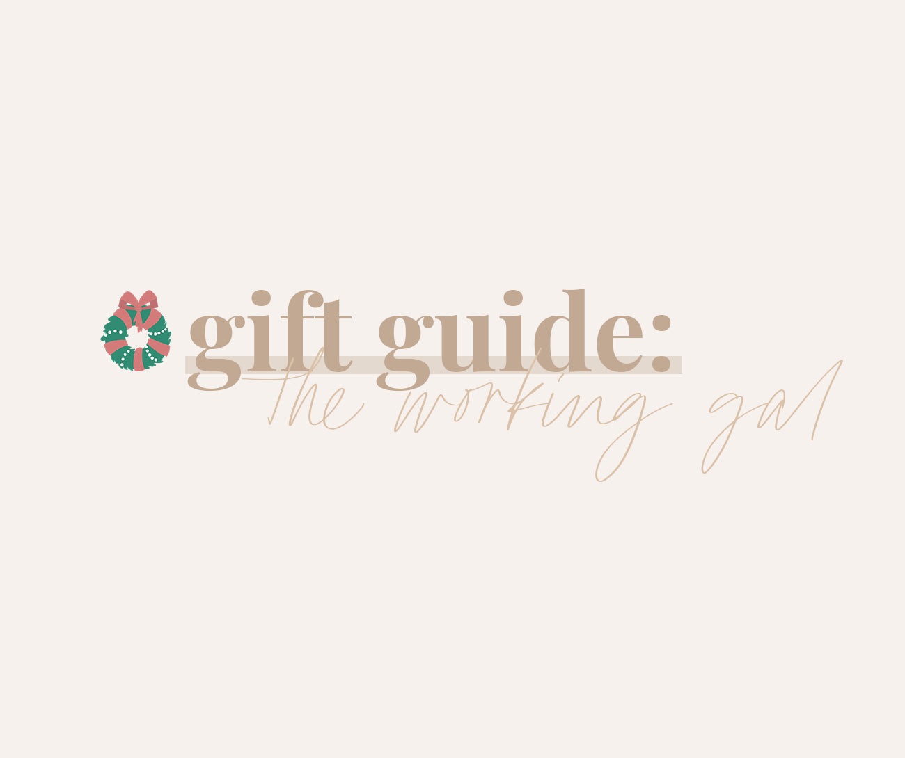 Working Gal Gift Guide